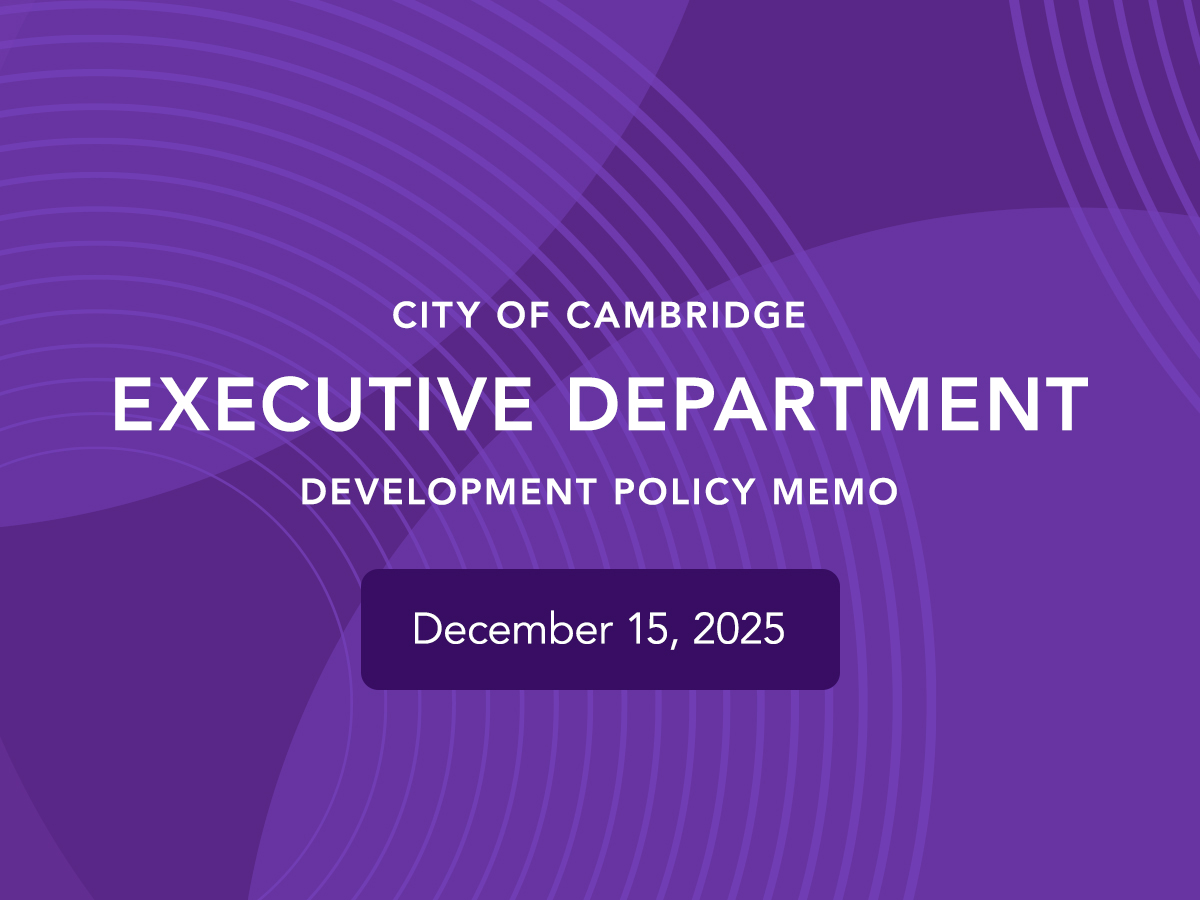City of Cambridge Executive Department Development Policy Memo